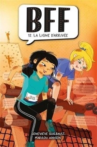 BFF - T12 LA LIGNE D'ARRIVÉE