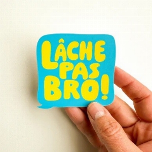 Autocollant - Lâche pas bro