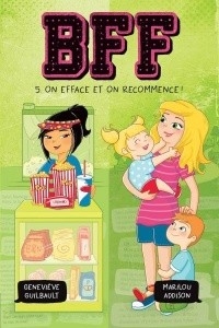 BFF - T5 ON EFFACE ET ON RECOMMENCE!