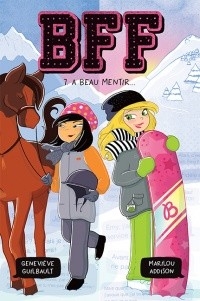 BFF - T7 A BEAU MENTIR...